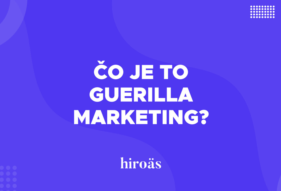 Čo je to guerilla marketing?